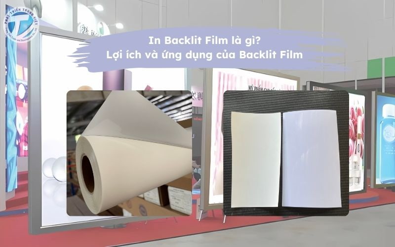 In Backlit Film là gì? Lợi ích và ứng dụng của Backlit Film trong thực tế